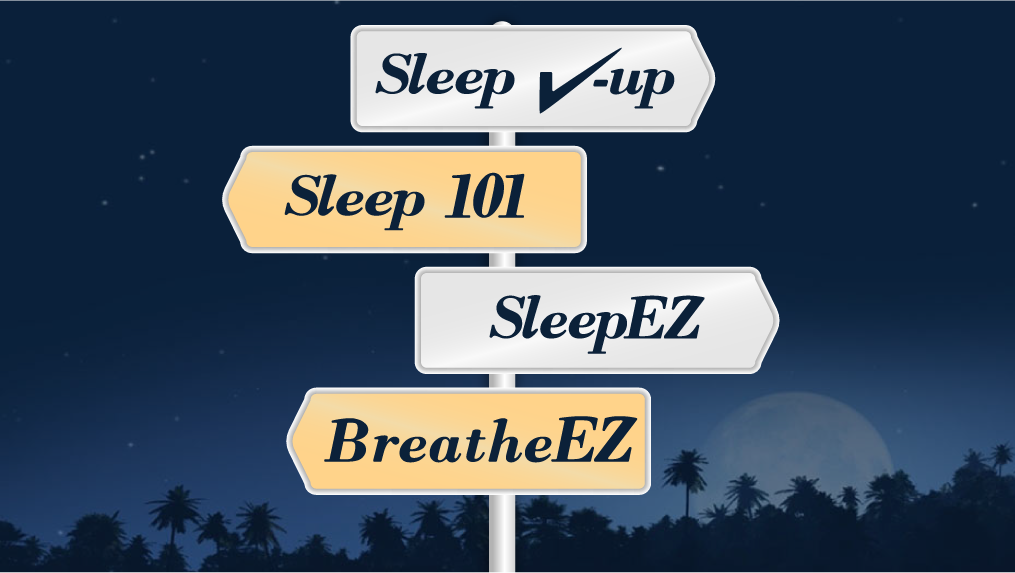 four roadsigns pointing in different directions. Road signs read from top to bottom; Sleep Check-Up, Sleep 101, Sleep EZ and Breathe EZ.